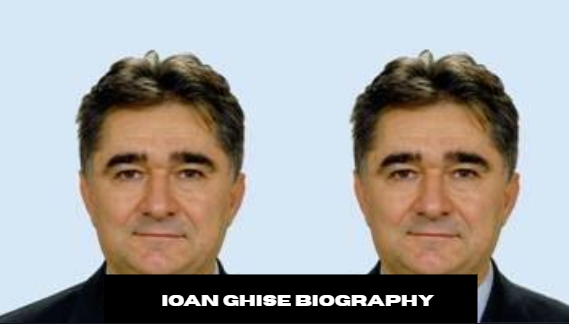 ioan ghise biography​